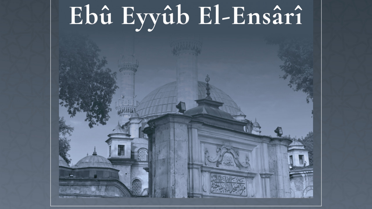 Mihmandâr-ı Nebî Ebû Eyyûb El-Ensârî