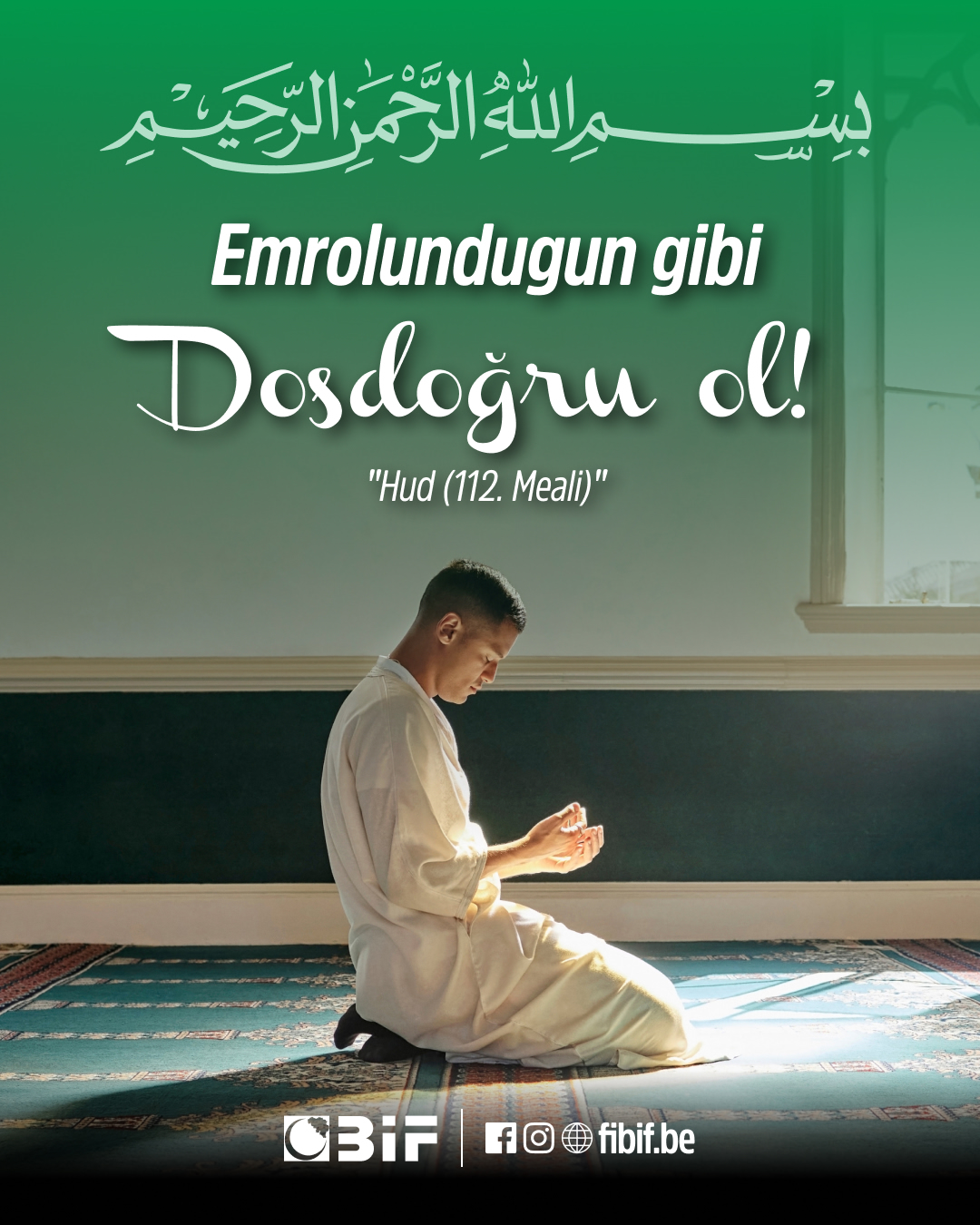 “Emrolunduğun gibi dosdoğru ol...”

Müminin en büy...