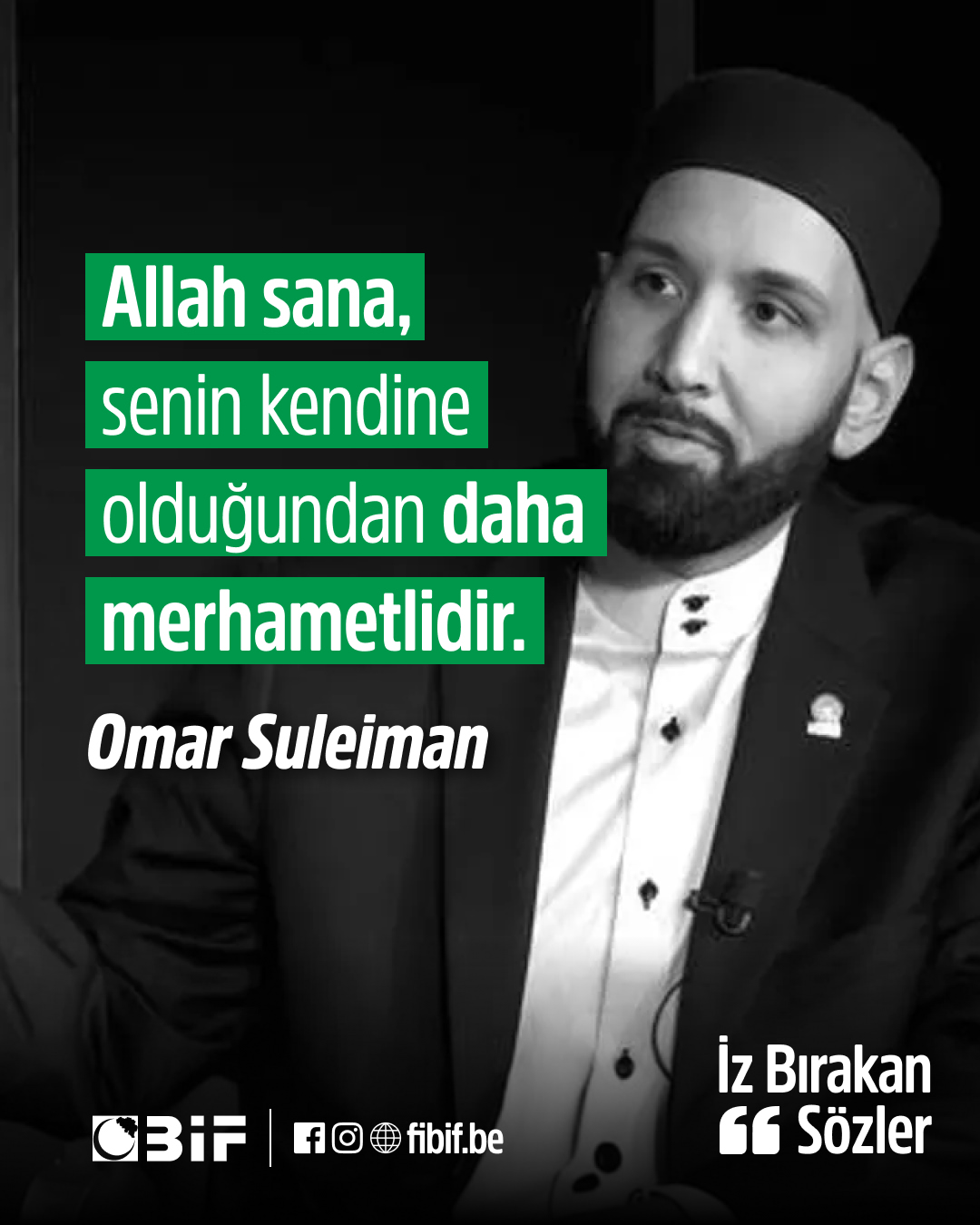 \"Allah sana, senin kendine olduğundan daha merham...