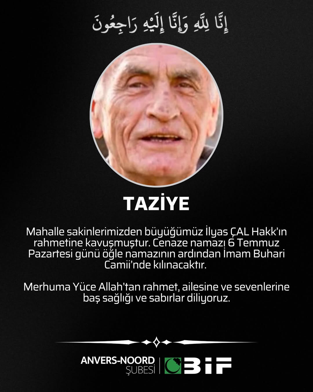Mahalle sakinlerimizden büyüğümüz İlyas ÇAL Hakk’ı...